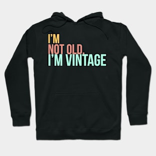 I'm Not Old, I'm Vintage Hoodie